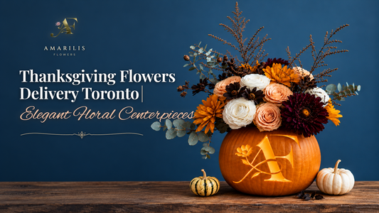 The Ultimate Guide to Thanksgiving Flowers & Table Centerpieces in Toronto & GTA (2026)